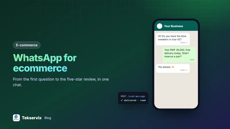 WhatsApp for Ecommerce: Sell, Confirm and Support Customers Where They Chat