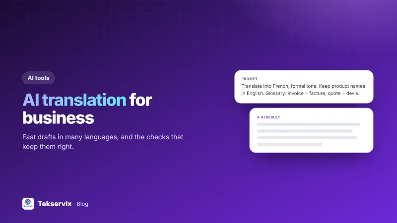 AI Translation for Business: What to Translate, How to Check It, When to Hire a Human