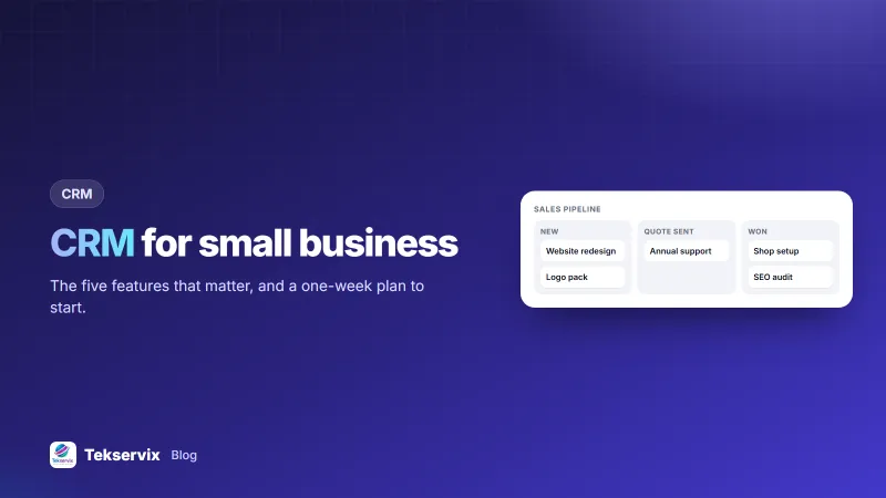 CRM for Small Business: What You Need, What You Don't, and How to Start