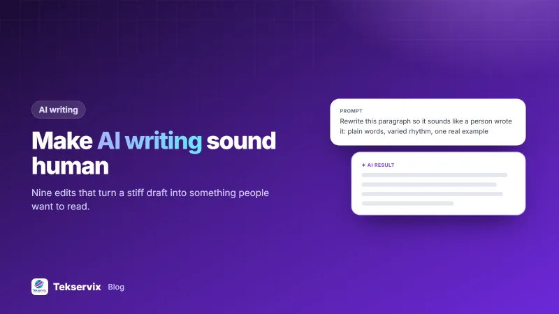 How to Make AI Writing Sound Human: 9 Edits That Actually Work